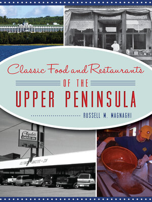 cover image of Classic Food and Restaurants of the Upper Peninsula